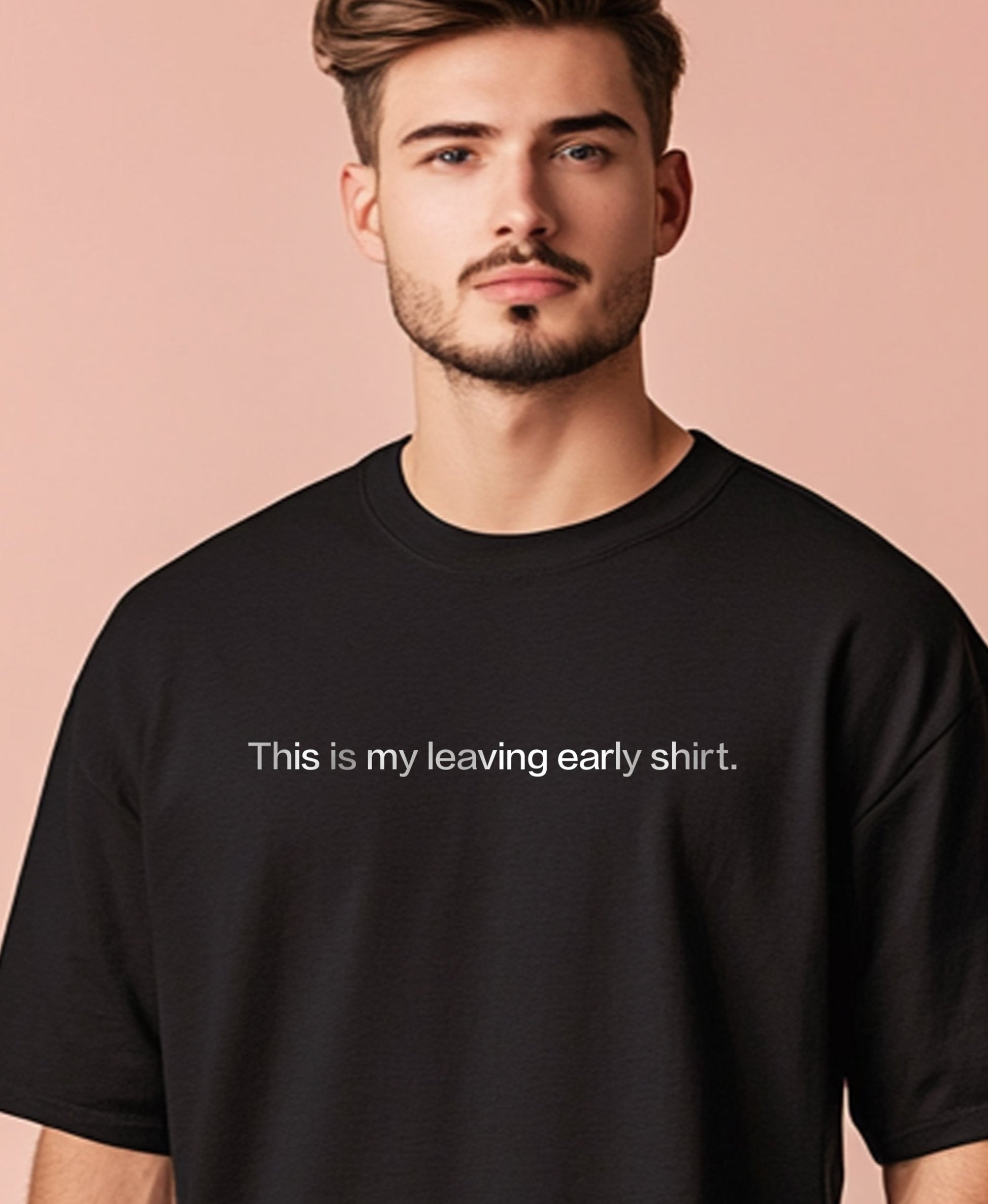 This is my leaving early shirt. T-Shirt