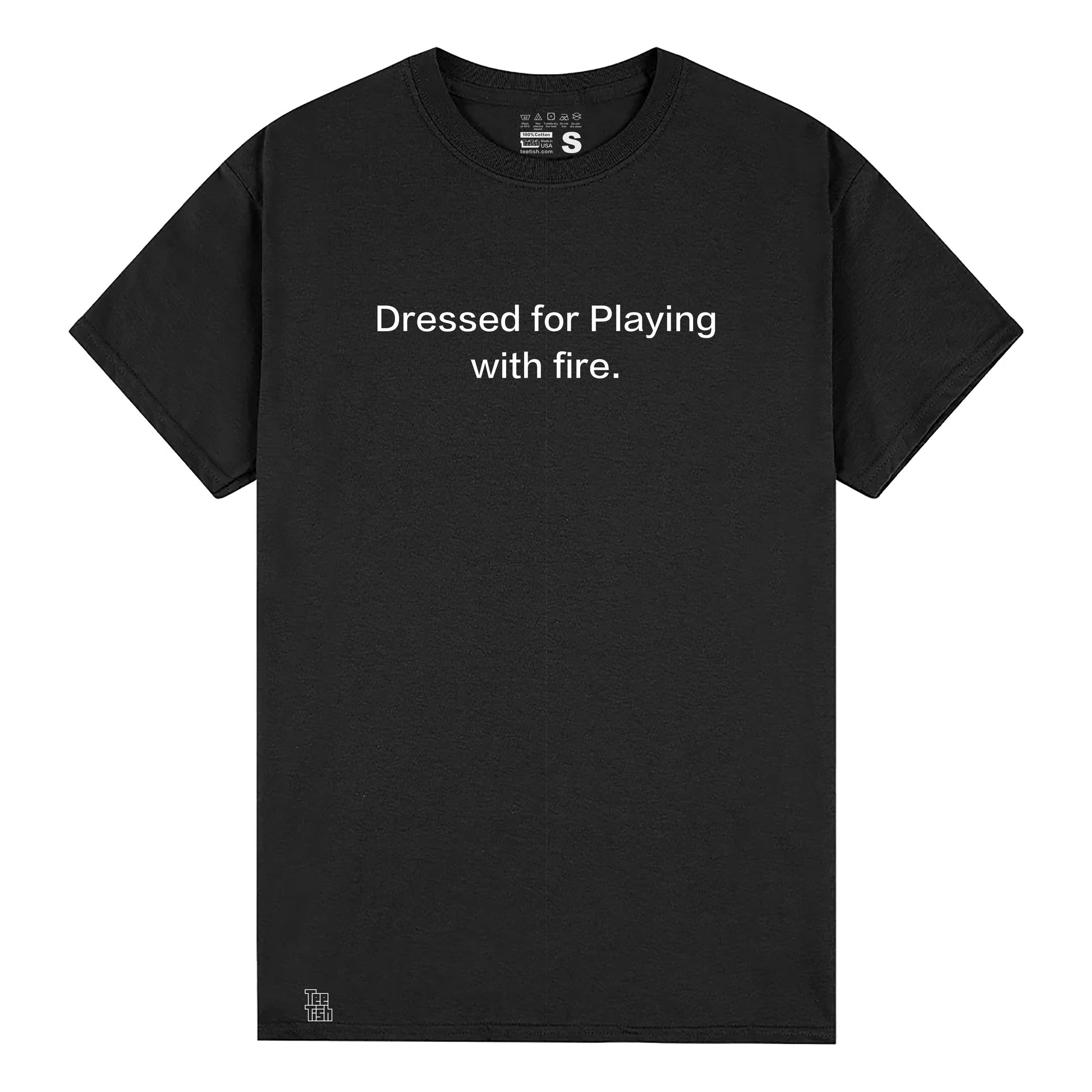 Dressed for Playing with fire.T-Shirt