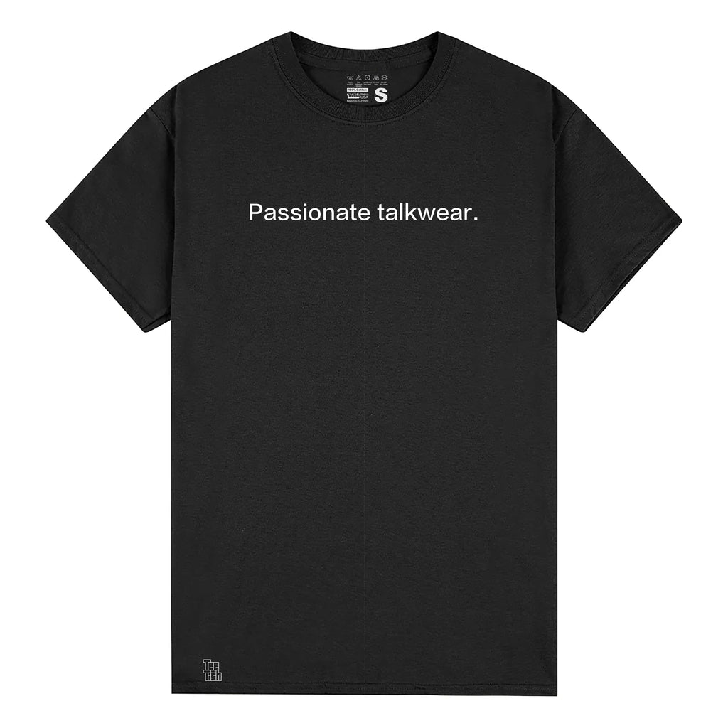 Passionate talkwear. T-Shirt