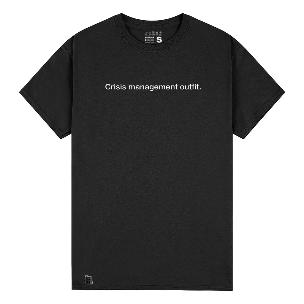 Crisis management outfit.T-Shirt